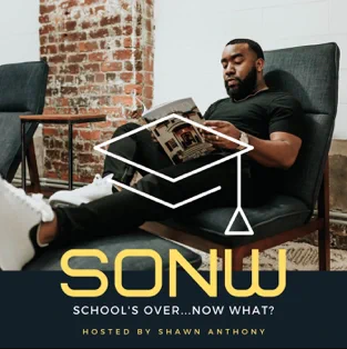 Shawn anthony School's Over Now What Podcast Thumbnail