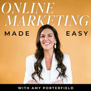 Online Marketing Made Easy with Amy Porterfield