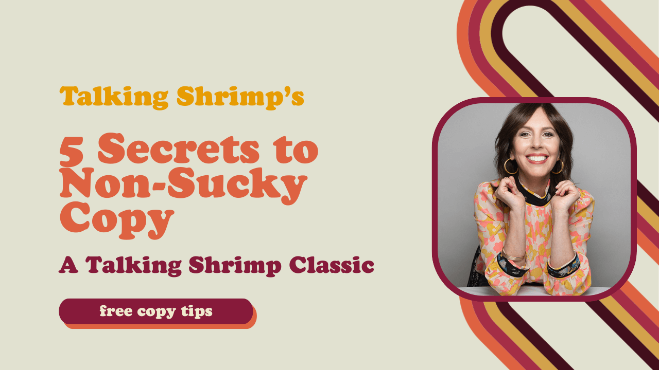 Talking Shrimp's 5 Secrets to non-sucky copy